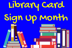 September: Library Card Sign Up Month